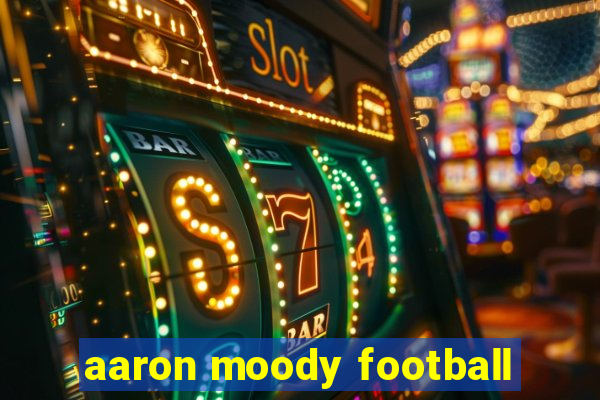 aaron moody football